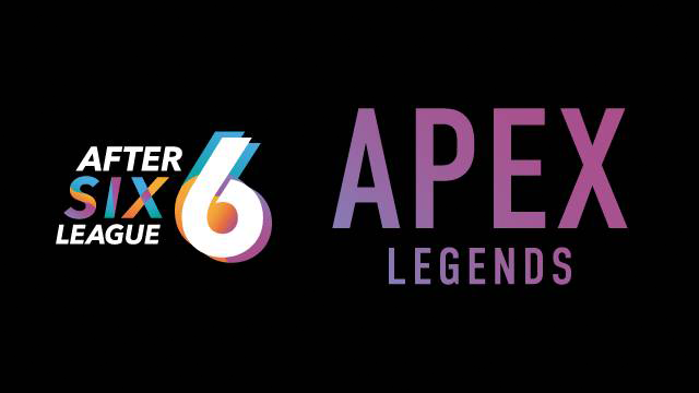 AFTER 6 LEAGUE season 5 APEX LEGENDS 部門 出場企業様決定